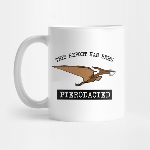 This Report Has Been Pterodacted by dumbshirts